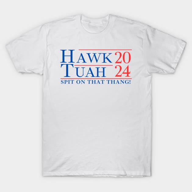 Hawk Tua Campaign Logo 2024 Hawk Tuah TShirt TeePublic